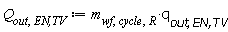Q[out, `EN,TV`] := Units:-Standard:-`*`(m[wf, cycle, R], q[out, `EN,TV`])