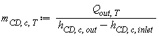 m[CD, c, T] := Units:-Standard:-`*`(Q[out, T], Units:-Standard:-`/`(Units:-Standard:-`+`(h[CD, c, out], Units:-Standard:-`-`(h[CD, c, inlet]))))