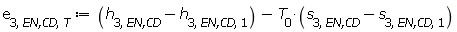 e[3, `EN,CD`, T] := Units:-Standard:-`+`(Units:-Standard:-`+`(h[3, `EN,CD`], Units:-Standard:-`-`(h[3, `EN,CD`, 1])), Units:-Standard:-`-`(Units:-Standard:-`*`(T[0], Units:-Standard:-`+`(s[3, `EN,CD`], Units:-Standard:-`-`(s[3, `EN,CD`, 1])))))