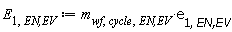 E[1, `EN,EV`] := Units:-Standard:-`*`(m[wf, cycle, `EN,EV`], e[1, `EN,EV`])