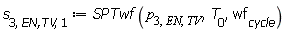 s[3, `EN,TV`, 1] := SPTwf(p[3, EN, TV], T[0], wf[cycle])