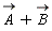 `#mover(mi("A"),mo("&rarr;"))`+`#mover(mi("B"),mo("&rarr;"))`