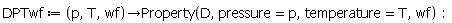 DPTwf := proc (p, T, wf) options operator, arrow; Property(D, pressure = p, temperature = T, wf) end proc: