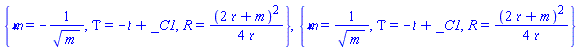 {`&mfr;` = -1/m^(1/2), R(Y) = (1/4)*(2*`&rfr;`+m)^2/`&rfr;`, Tau(Y) = -`&tfr;`+_C1}, {`&mfr;` = 1/m^(1/2), R(Y) = (1/4)*(2*`&rfr;`+m)^2/`&rfr;`, Tau(Y) = -`&tfr;`+_C1}