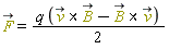 `#mover(mi("F",mathcolor = "olive"),mo("&rarr;"))` = (1/2)*q*(`&x`(`#mover(mi("v",mathcolor = "olive"),mo("&rarr;"))`, `#mover(mi("B",mathcolor = "olive"),mo("&rarr;"))`)-`&x`(`#mover(mi("B",mathcolor = "olive"),mo("&rarr;"))`, `#mover(mi("v",mathcolor = "olive"),mo("&rarr;"))`))