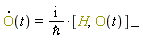 diff(O(t), t) = I*Physics:-Commutator(H, O(t))/`&hbar;`