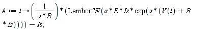 A := proc (t) options operator, arrow; LambertW(a*R*Is*exp(a*(V(t)+R*Is)))/(a*R)-Is end proc