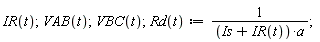 "IR(t);VAB(t);VBC(t);Rd(t):=1/((Is+IR(t))*a);"