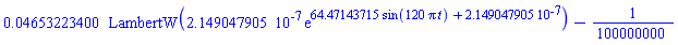 0.4653223400e-1*LambertW(0.2149047905e-6*exp(64.47143715*sin(120*Pi*t)+0.2149047905e-6))-1/100000000