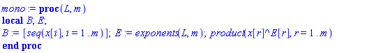 proc (L, m) local B, E; B := [seq(x[i], i = 1 .. m)]; E := exponents(L, m); product(x[r]^E[r], r = 1 .. m) end proc