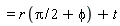 "=r (Pi/2+phi)+t"
