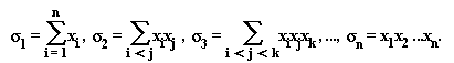 "  sigma[1]=(&sum;)x[i] ,  sigma[2]=(&sum;)x[i]x[j]  ,  sigma[3]=(&sum;)x[i]x[j]x[k] , ...,  sigma[n]=x[1]x[2]...x[n].   "
