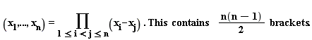 "(x[1],...,x[n])=(&prod;)(x[i]-x[j]) . This  contains    (n(n-1))/(2)  brackets."