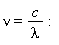 nu = c/lambda