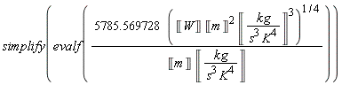 simplify(evalf(5785.569728*(Unit('W')*Unit('m')^2*Unit('kg'/('s'^3*'K'^4))^3)^(1/4)/(Unit('m')*Unit('kg'/('s'^3*'K'^4)))))