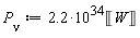 P[nu] := 2.2*10^34*Unit('W')