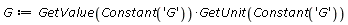 G := GetValue(Constant('G'))*GetUnit(Constant('G'))