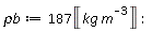 `&rho;b` := 187*Unit('kg'/'m'^3)