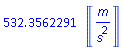 532.3562291*Units:-Unit(m/s^2)