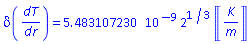 delta(dT/dr) = 0.5483107230e-8*2^(1/3)*Units:-Unit(K/m)