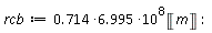 rcb := (.714*6.995)*10^8*Unit('m')