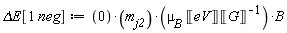 `&Delta;E`[neg] := (0*m[j2])*mu[B]*Unit('eV')*B/Unit('G')