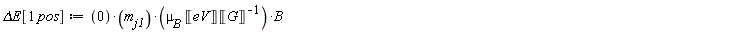 `&Delta;E`[pos] := (0*m[j1])*mu[B]*Unit('eV')*B/Unit('G')
