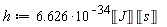 h := 6.626*10^(-34)*Unit('J')*Unit('s')