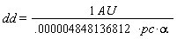 dd = AU/(0.4848136812e-5*pc*alpha)