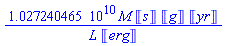 0.1027240465e11*M*Units:-Unit('s')*Units:-Unit('g')*Units:-Unit('yr')/(L*Units:-Unit('erg'))