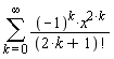 sum((-1)^k*x^(2*k)/factorial(2*k+1), k = 0 .. infinity)