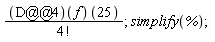 ((D@@4)(f))(25)/factorial(4); simplify(%)