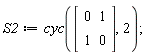 S2 := cyc(Matrix(2, 2, {(1, 1) = 0, (1, 2) = 1, (2, 1) = 1, (2, 2) = 0}), 2)