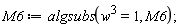 M6 := algsubs(w^3 = 1, M6)