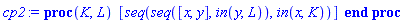 proc (K, L) [seq(seq([x, y], `in`(y, L)), `in`(x, K))] end proc