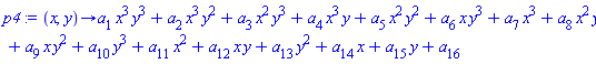 proc (x, y) options operator, arrow; a[1]*x^3*y^3+a[2]*x^3*y^2+a[3]*x^2*y^3+a[4]*x^3*y+a[5]*x^2*y^2+a[6]*x*y^3+a[7]*x^3+a[8]*x^2*y+a[9]*x*y^2+a[10]*y^3+a[11]*x^2+a[12]*x*y+a[13]*y^2+a[14]*x+a[15]*y+a[16] end proc