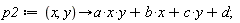 p2 := proc (x, y) options operator, arrow; a*x*y+b*x+c*y+d end proc