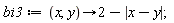 bi3 := proc (x, y) options operator, arrow; 2-abs(x-y) end proc