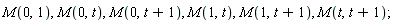 M(0, 1), M(0, t), M(0, t+1), M(1, t), M(1, t+1), M(t, t+1)