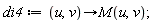di4 := proc (u, v) options operator, arrow; M(u, v) end proc