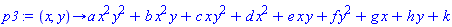 proc (x, y) options operator, arrow; a*x^2*y^2+b*x^2*y+c*x*y^2+d*x^2+e*x*y+f*y^2+g*x+h*y+k end proc