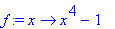 f := proc (x) options operator, arrow; x^4-1 end pr...
