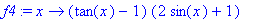 f4 := proc (x) options operator, arrow; (tan(x)-1)*...