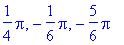 1/4*Pi, -1/6*Pi, -5/6*Pi