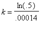 k = ln(.5)/.14e-3