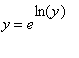 y = e^ln(y)