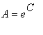 A = e^C