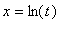 x = ln(t)