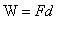 W = Fd