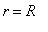 r = R